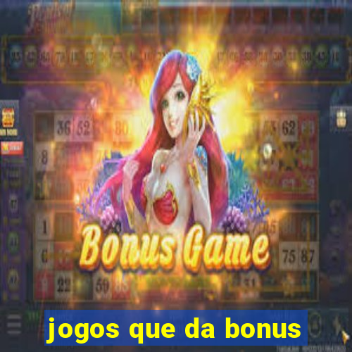 jogos que da bonus