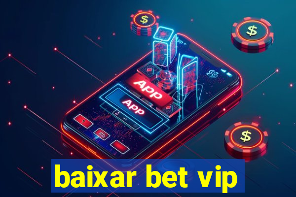 baixar bet vip