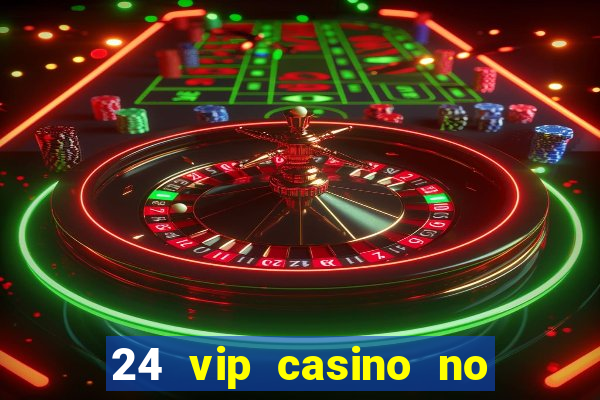 24 vip casino no deposit bonus codes