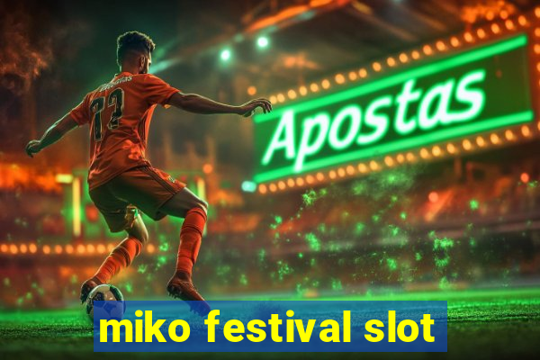 miko festival slot