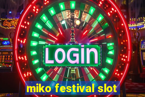 miko festival slot