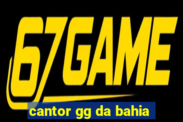 cantor gg da bahia