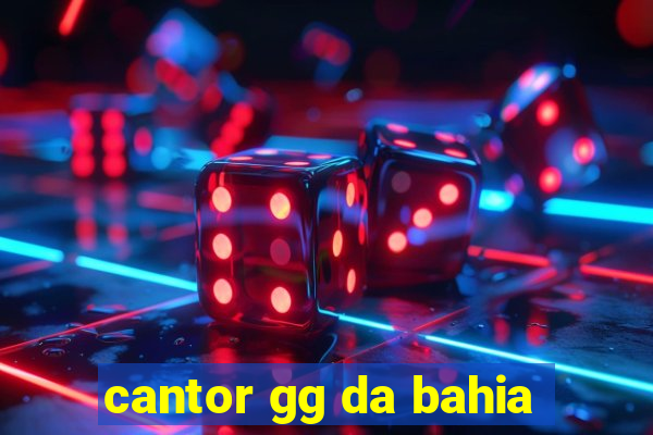 cantor gg da bahia