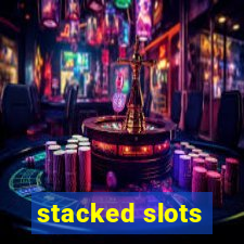 stacked slots