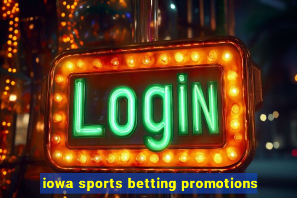 iowa sports betting promotions