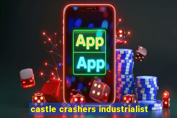 castle crashers industrialist