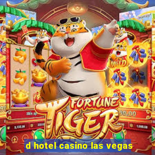 d hotel casino las vegas