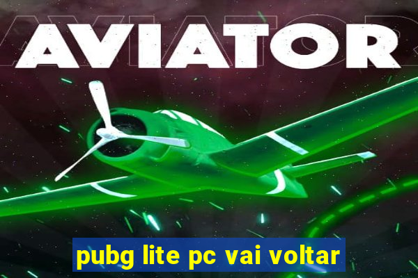 pubg lite pc vai voltar