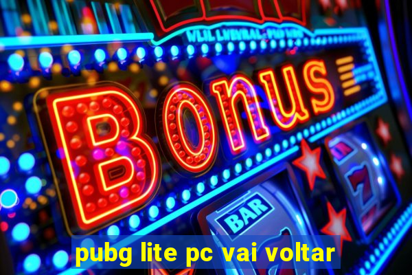 pubg lite pc vai voltar