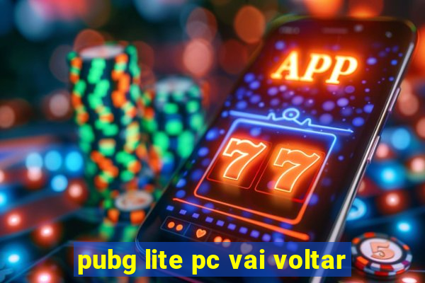 pubg lite pc vai voltar