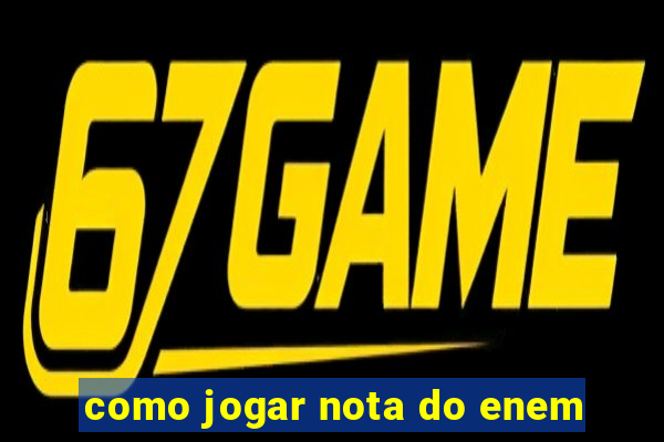 como jogar nota do enem