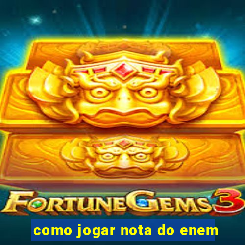 como jogar nota do enem