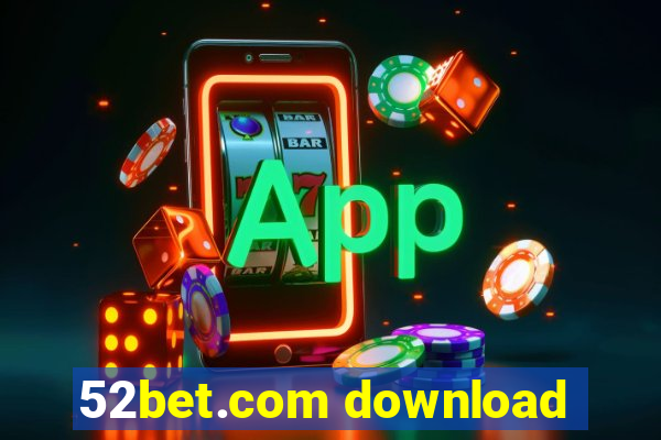 52bet.com download