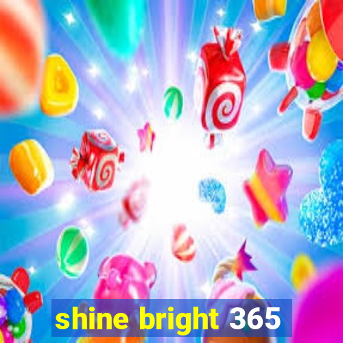 shine bright 365