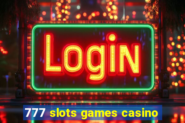 777 slots games casino