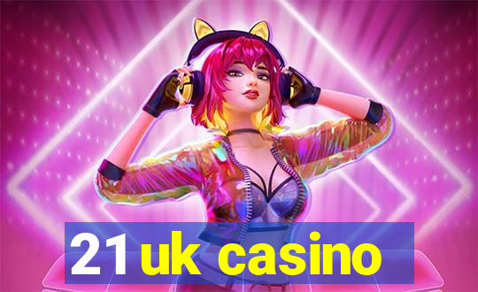 21 uk casino