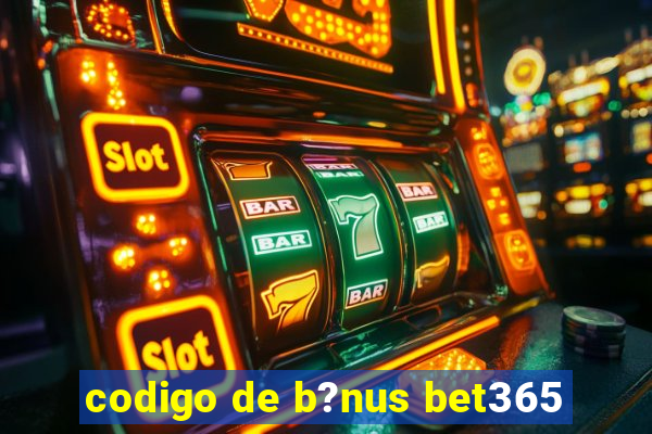 codigo de b?nus bet365