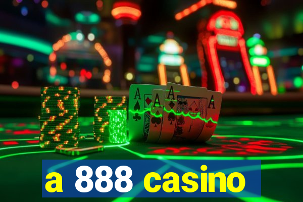 a 888 casino