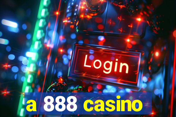 a 888 casino