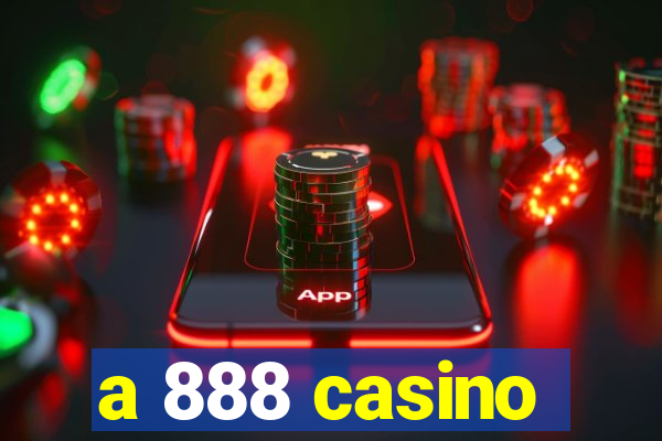 a 888 casino