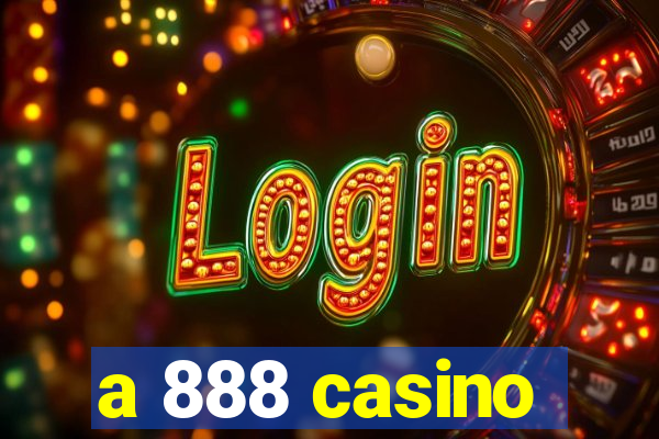 a 888 casino