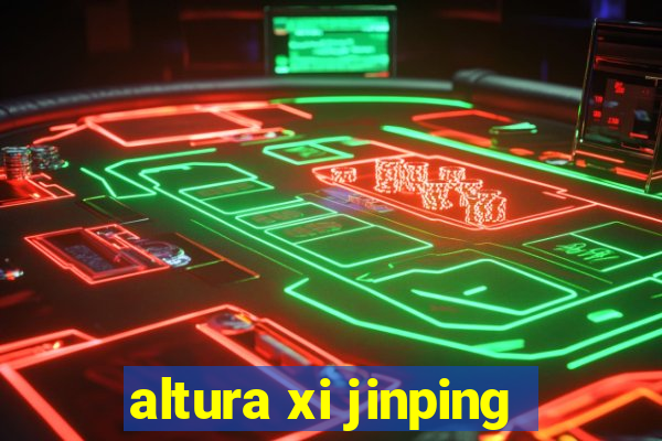 altura xi jinping