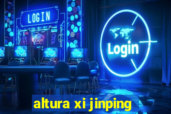 altura xi jinping