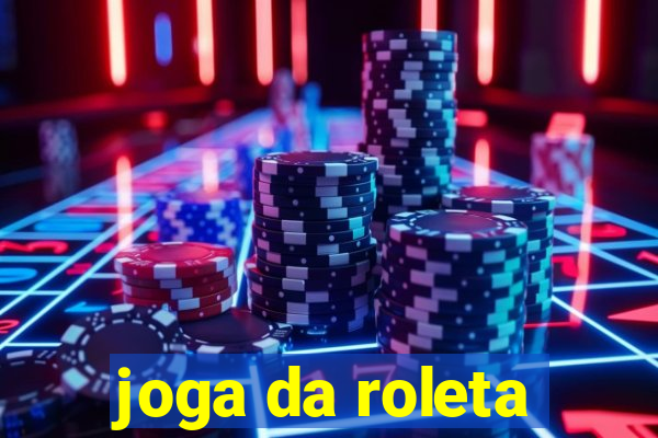 joga da roleta