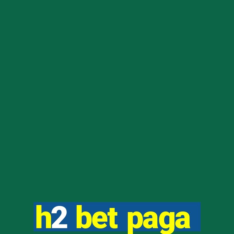 h2 bet paga