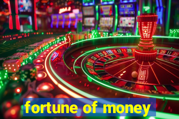 fortune of money