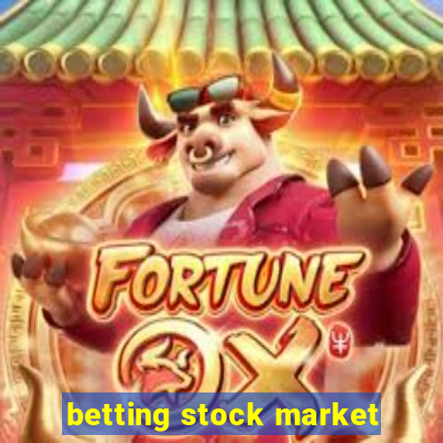 betting stock market