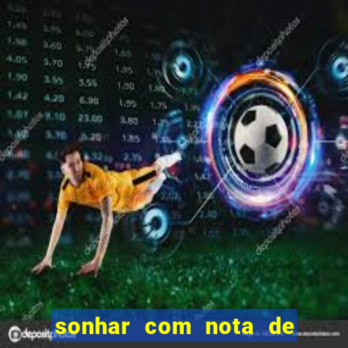 sonhar com nota de 5 reais jogo do bicho