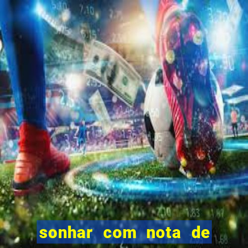 sonhar com nota de 5 reais jogo do bicho