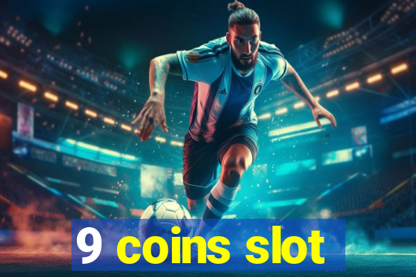 9 coins slot