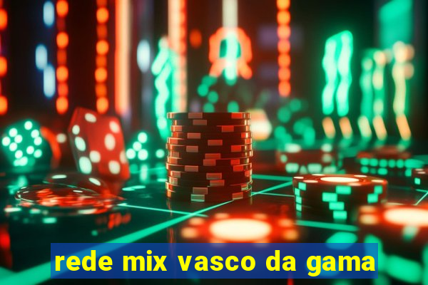 rede mix vasco da gama