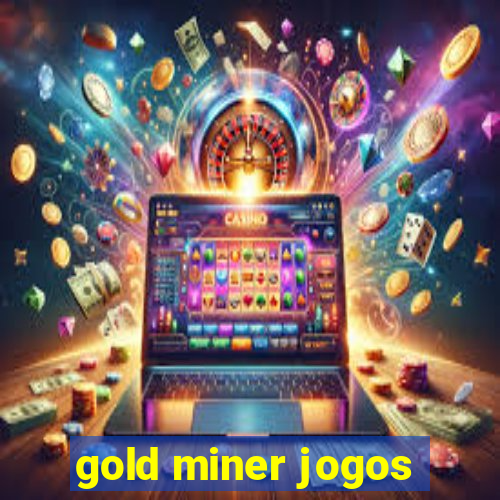 gold miner jogos