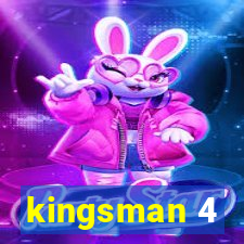 kingsman 4