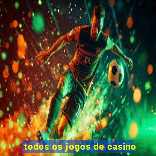 todos os jogos de casino