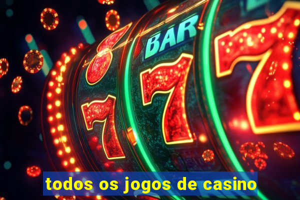 todos os jogos de casino