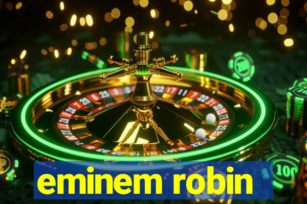 eminem robin