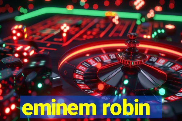 eminem robin