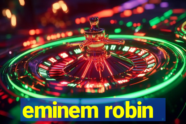 eminem robin