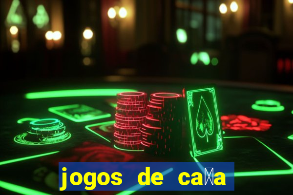 jogos de ca莽a niquel gratis