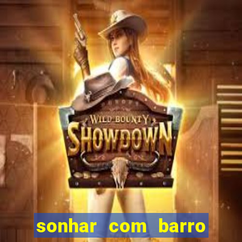 sonhar com barro jogo do bicho