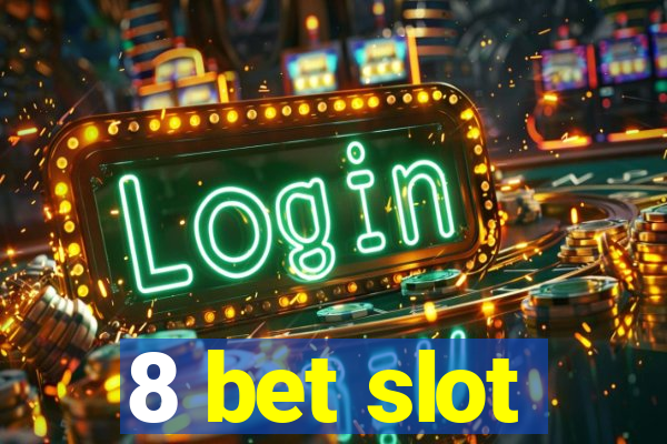 8 bet slot