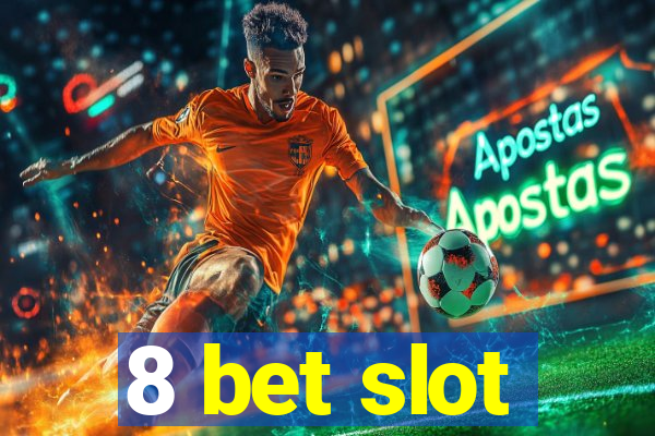 8 bet slot