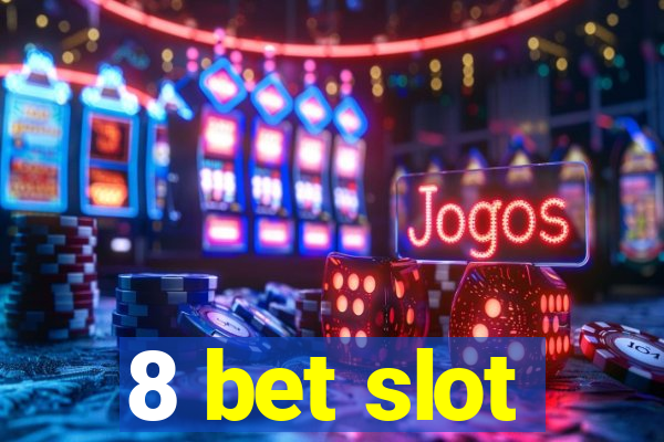 8 bet slot