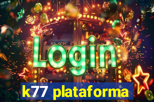 k77 plataforma