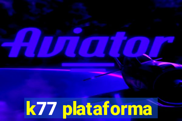 k77 plataforma