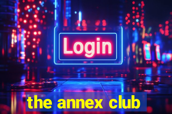 the annex club